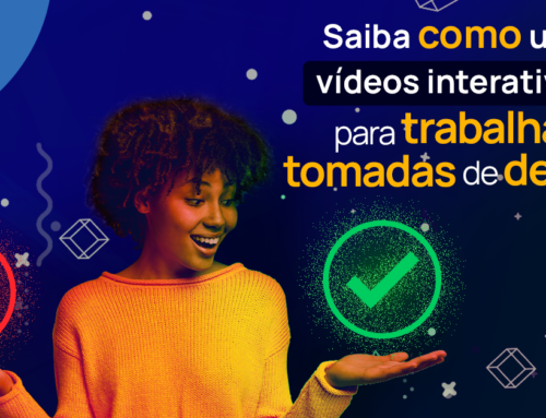Saiba como usar vídeos interativos para trabalhar tomadas de decisão